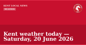 Kent weather today — Saturday, 20 June 2026 — Kent Local News branded hero