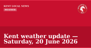 Kent weather update — Saturday, 20 June 2026 — Kent Local News branded hero