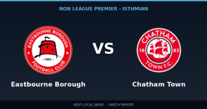 Chatham Town 1-2 Eastbourne Borough: Non League Premier - Isthmian match report