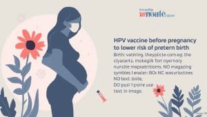 HPV Vaccine Before Pregnancy Linked to Lower Risk of Preterm Birth