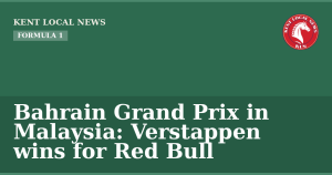 Bahrain Grand Prix in Malaysia: Verstappen wins for Red Bull — Kent Local News branded hero
